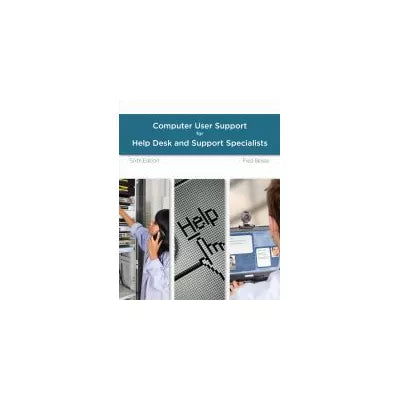 A Guide to Computer User Support for Help Desk and Support Specialists ...
