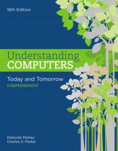 Understanding Computers : Today and Tomorrow: Comprehensive