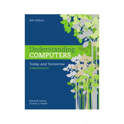 Understanding Computers : Today and Tomorrow: Comprehensive